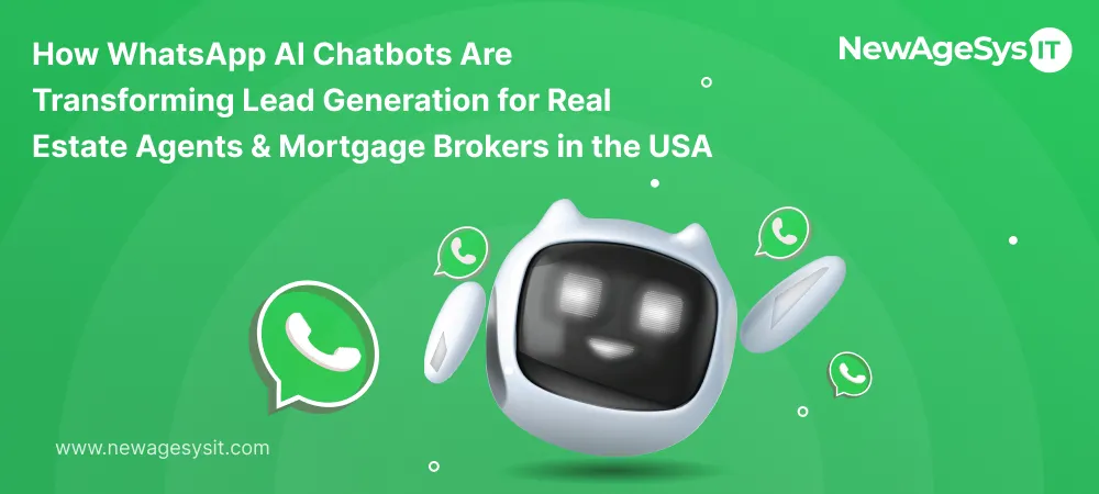 How do WhatsApp AI chatbots generate leads for USA real estate agents and mortgage brokers?