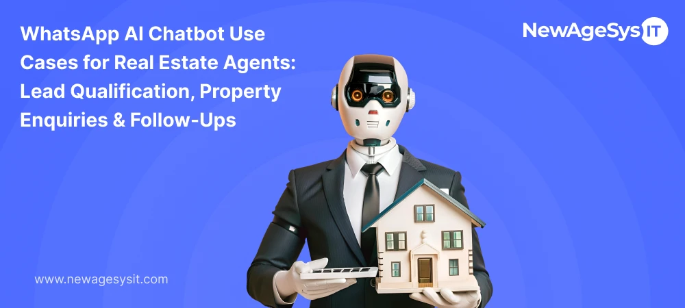 WhatsApp AI chatbot use cases for real estate agents: lead qualification, property enquiries, and follow-ups | NewAgeSysIT