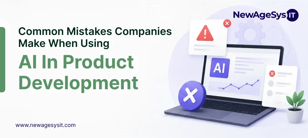 Common Mistakes Companies Make When Using AI in Product Development